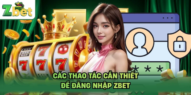 Các thao tác cần thiết để đăng nhập ZBET