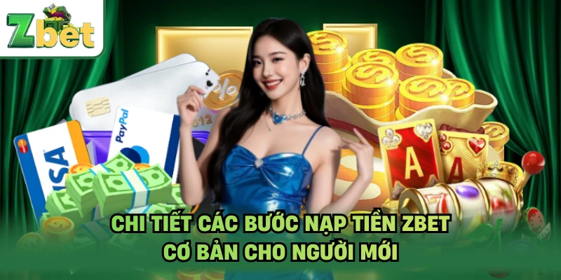 Chi tiết các bước nạp tiền ZBET cơ bản cho người mới