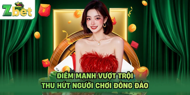 Điểm mạnh vượt trội thu hút người chơi đông đảo