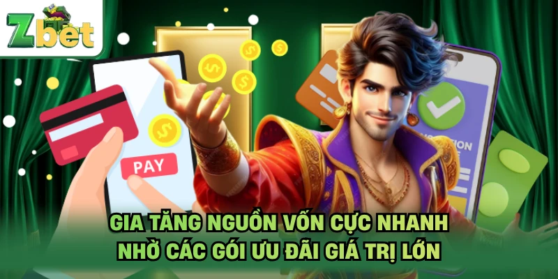 Gia tăng nguồn vốn cực nhanh nhờ các gói ưu đãi giá trị lớn