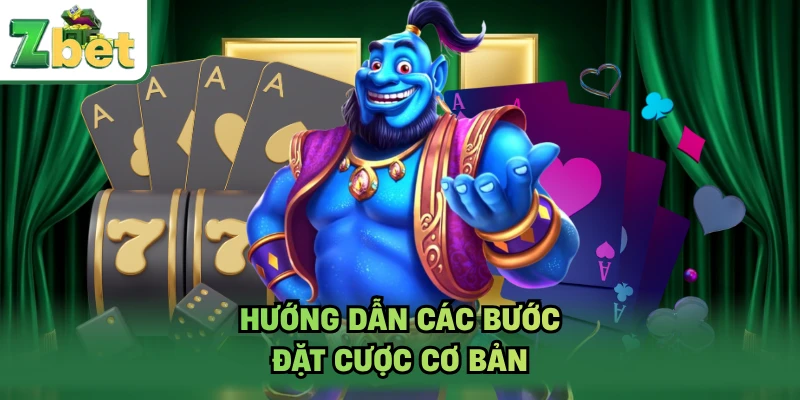Hướng dẫn các bước đặt cược cơ bản