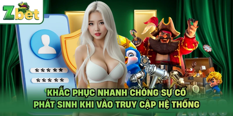 Khắc phục nhanh chóng sự cố phát sinh khi vào truy cập hệ thống 