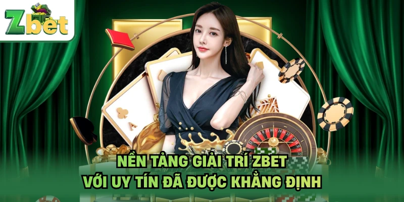 Nền tảng giải trí ZBET với uy tín đã được khẳng định