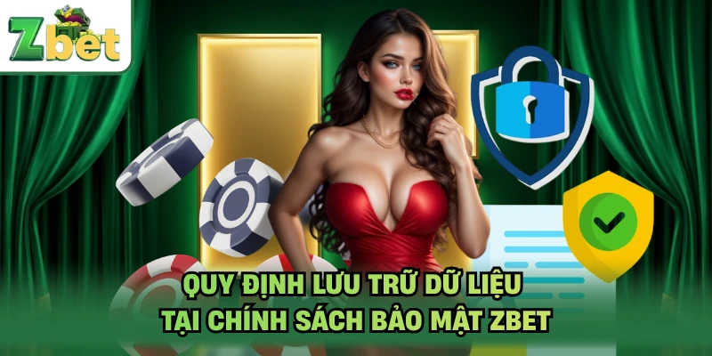 Quy định lưu trữ dữ liệu tại chính sách bảo mật ZBET