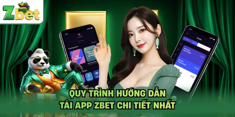 Quy trình hướng dẫn tải app ZBET chi tiết nhất