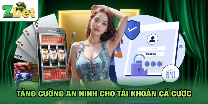 Tăng cường an ninh cho tài khoản cá cược