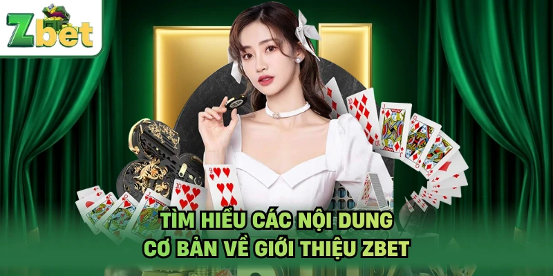 Tìm hiểu các nội dung cơ bản về giới thiệu ZBET