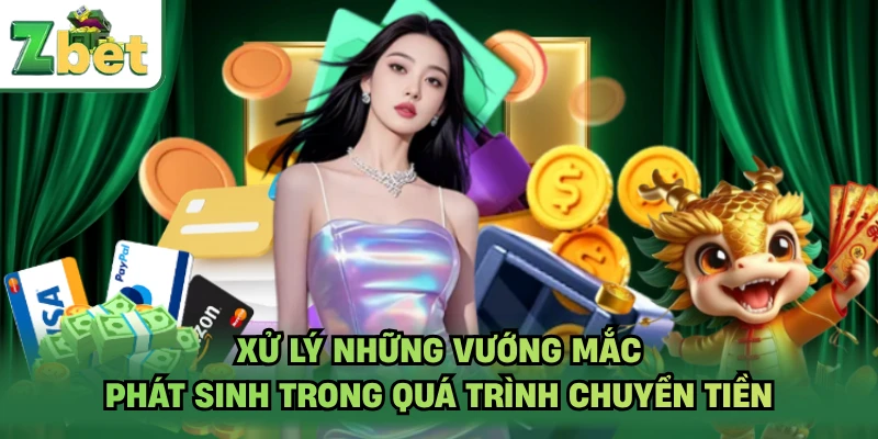 Xử lý những vướng mắc phát sinh trong quá trình chuyển tiền
